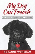 My dog can Preach: 40 Lessons of God'S Love Unleashed 