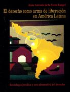El derecho como arma de liberación en América Latina. Sociología jurídica y uso alternativo del derecho