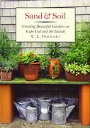 Sand and Soil: Creating Beautiful Gardens on Cape cod and the Islands (en Inglés)