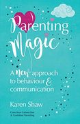 Parenting Magic: A new Approach to Behaviour and Communication (en Inglés)