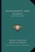 mathematics and science: last essays (1913) (en Inglés)