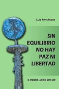 Sin equilibrio no hay paz ni libertad. II. Pienso luego soy ser (in Spanish)