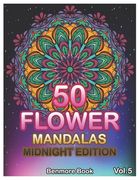 50 Flower Mandalas Midnight Edition: Big Mandala Coloring Book for Adults 50 Images Stress Management Coloring Book For Relaxation, Meditation, Happin (en Inglés)
