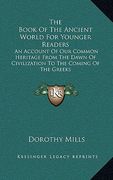 the book of the ancient world for younger readers: an account of our common heritage from the dawn of civilization to the coming of the greeks (en Inglés)