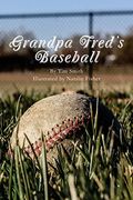 Grandpa Fred's Baseball: Based on a True Story (en Inglés)