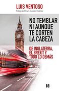 No temblar ni aunque te corten la cabeza: De Inglaterra, el Brexit y todo lo demás