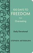 100 Days to Freedom From Overeating: Daily Devotional (New Life Freedom) (en Inglés)