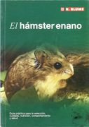 El hámster enano : guía práctica para la selección, cuidado, nutrición, comportamiento y salud (Paperback)