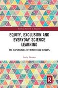 Equity, Exclusion and Everyday Science Learning: The Experiences of Minoritised Groups