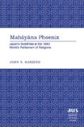 Mahāyāna Phoenix: Japan's Buddhists at the 1893 World's Parliament of Religions (en Inglés)