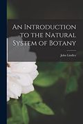 An Introduction to the Natural System of Botany (en Inglés)