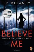 Believe me - Spiel Dein Spiel. Ich Spiel es Besser. Thriller (en Alemán)