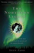 The Northern Lights: The True Story of the man who Unlocked the Secrets of the Aurora Borealis (en Inglés)