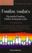 Familias También: Diversidad Familiar, Familias Homoparentales (Relatos de Vida)