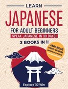 Learn Japanese for Adult Beginners: 3 Books in 1: Speak Japanese In 30 Days!