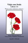 Journey With Jesus 1-4, Spanish: Visions, Dreams, Meditations, and Reflections (in Spanish)