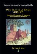 Doce años en La Yebala (1915-1927). Memorias del comandante de Ingenieros Federico Martín de la Escalera (in Spanish)