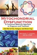 Mitochondrial Dysfunction: A Functional Medicine Approach to Diagnosis and Treatment: Get rid of Fat, Fatigue, and Brain fog (en Inglés)