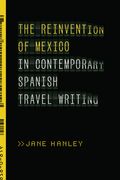 The Reinvention of Mexico in Contemporary Spanish Travel Writing (en Inglés)