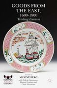 Goods From the East, 1600-1800: Trading Eurasia (Europe's Asian Centuries) (en Inglés)