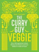 The Curry guy Veggie: Over 100 Vegetarian Indian Restaurant Classics and new Dishes to Make at Home 