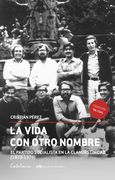La Vida con Otro Nombre: El Partido Socialista de Chile en la Clandestinidad (1973-1979) (Colección tal Cual)