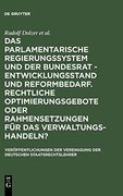 Das Parlamentarische Regierungssystem und der Bundesrat - Entwicklungsstand und Reformbedarf. Rechtliche Optimierungsgebote Oder Rahmensetzungen für. Der Vereinigung der Deutschen Staatsrecht) (en Alemán)