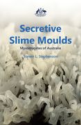 Secretive Slime Moulds: Myxomycetes of Australia (en Inglés)