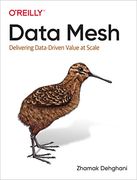 Data Mesh: Delivering Data-Driven Value at Scale (en Inglés)