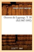 Oeuvres de Lagrange. T. 10 (Éd.1867-1892) (in French)
