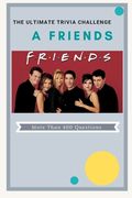 A Friends The Ultimate Trivia Challenge: More than 400 Questions (en Inglés)