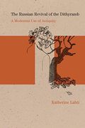 The Russian Revival of the Dithyramb: A Modernist use of Antiquity (Studies in Russian Literature and Theory) 