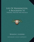 life of washington, a biography v1: personal, military and political (en Inglés)