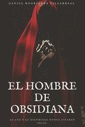 El Hombre de Obsidiana: La luz y la oscuridad nunca están solas (in Spanish)