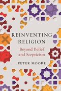 Reinventing Religion: Beyond Belief and Scepticism (en Inglés)