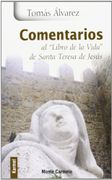 comentarios al libro de la vida de santa teresa de jesus - tomas alvarez -