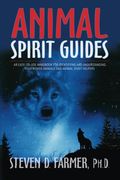 Animal Spirit Guides: An Easy-To-Use Handbook for Identifying and Understanding Your Power Animals and Animal Spirit Helpers 