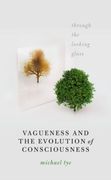 Vagueness and the Evolution of Consciousness: Through the Looking Glass (en Inglés)