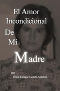 El Amor Incondicional de mi Madre
