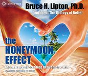 The Honeymoon Effect: The Science of Creating Heaven on Earth ()