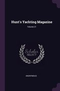 Hunt's Yachting Magazine; Volume 21 (en Inglés)