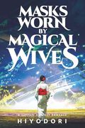 Masks Worn by Magical Wives: A Sapphic Fantasy Romance (en Inglés)