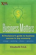 Business Matters: A Freelancer's Guide to Business Success in Any Economy (en Inglés)
