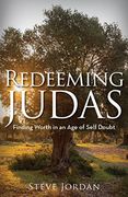 Redeeming Judas: Finding Worth in an age of Self-Doubt (en Inglés)