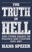 The Truth in Hell and Other Essays on Politics and Culture, 1935-1987 