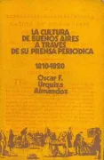 La cultura de Buenos Aires a traves de su prensa periodica (in Spanish)