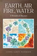 Earth, Air, Fire, Water: A Wreath of Rhymes (en Inglés)