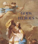 Gods and Heroes: Masterpieces from the École Des Beaux-Arts, Paris