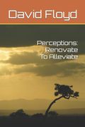 Perceptions: Renovate To Alleviate (en Inglés)
