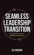 Seamless Leadership Transition: A Guide for Leaders and Board Members (en Inglés)